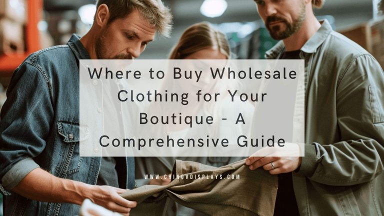 Where to Buy Wholesale Clothing for Your Boutique - A Comprehensive Guide